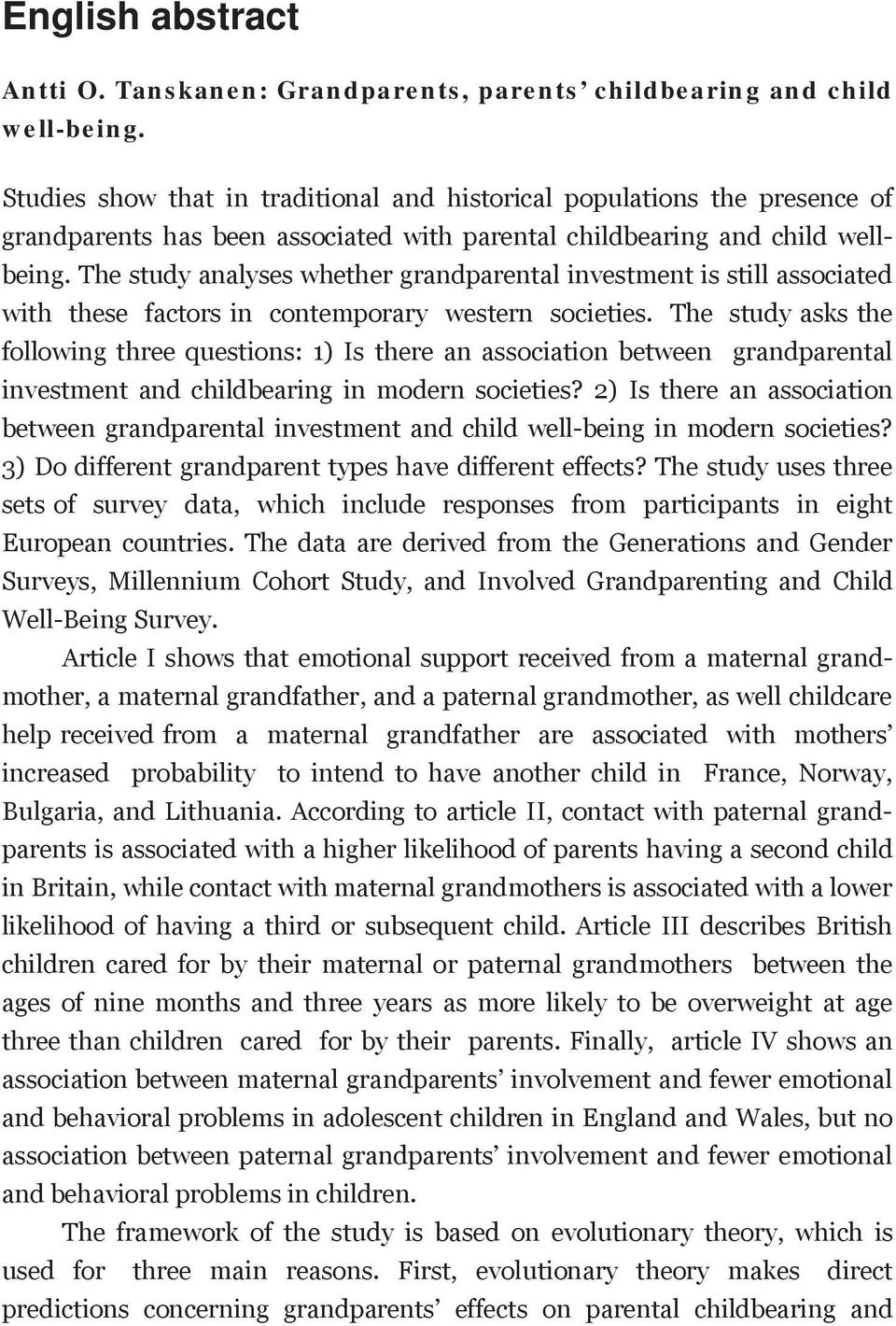 The study analyses whether grandparental investment is still associated with these factors in contemporary western societies.
