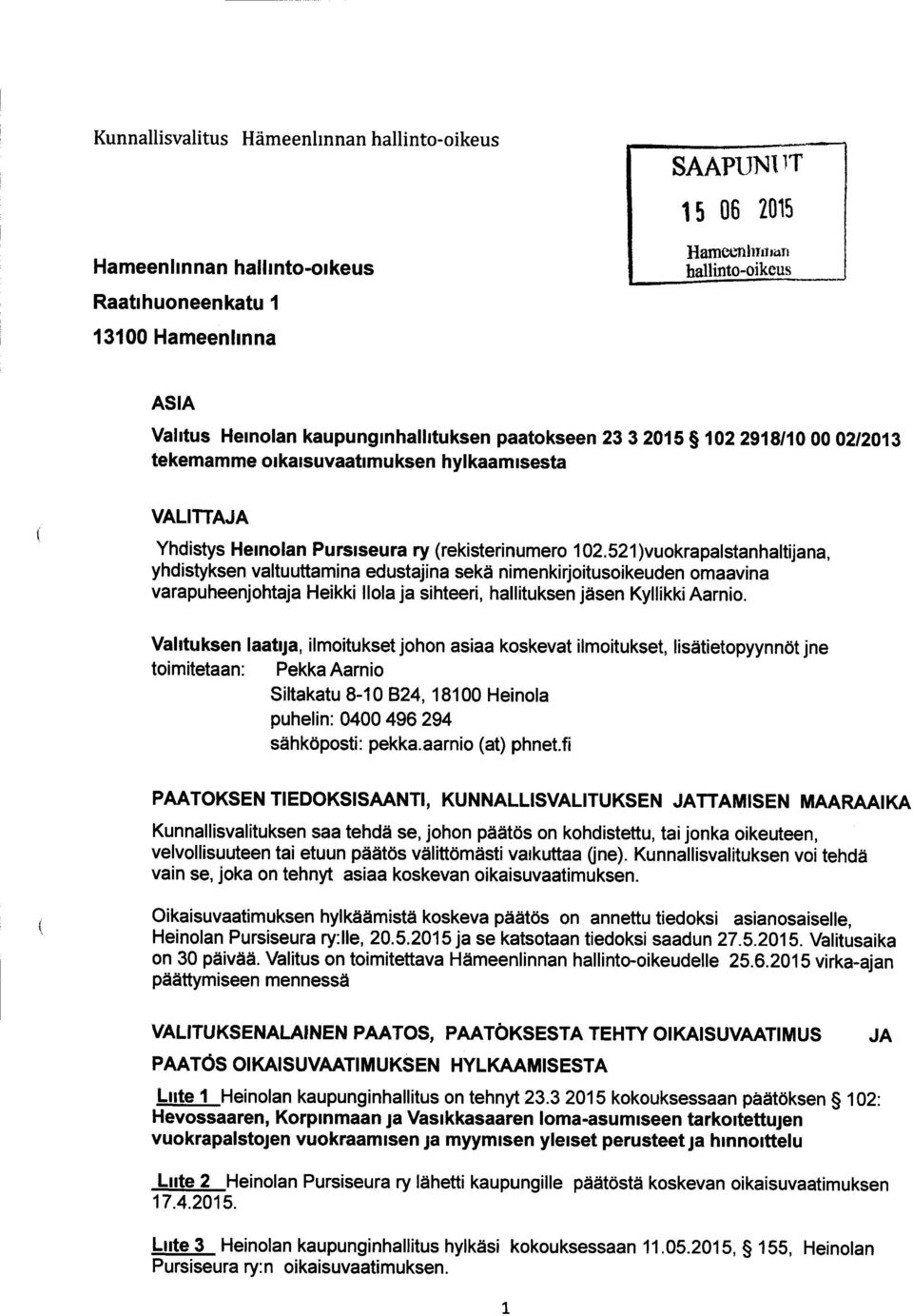 521)vuokrapalstanhaltijana, yhdistyksen valtuuttamina edustajina sekä nimenkirjoitusoikeuden omaavina varapuheenjohtaja Heikki Ilola ja sihteeri, hallituksen jäsen Kyllikki Aarnio.