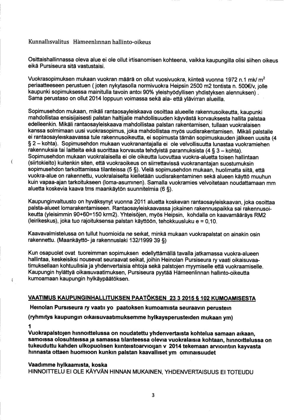 Sama perustaso on ollut 2014 loppuun voimassa sekä ala- että ylävirran alueilla.