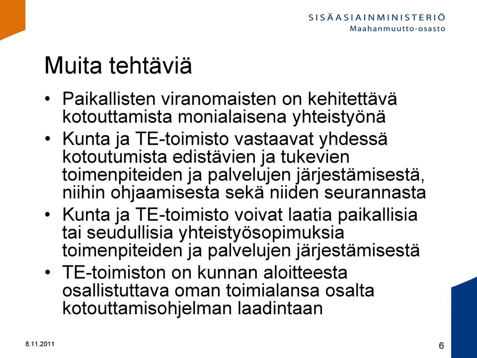 seurannasta Kunta ja TE-toimisto voivat laatia paikallisia tai seudullisia yhteistyösopimuksia toimenpiteiden ja palvelujen