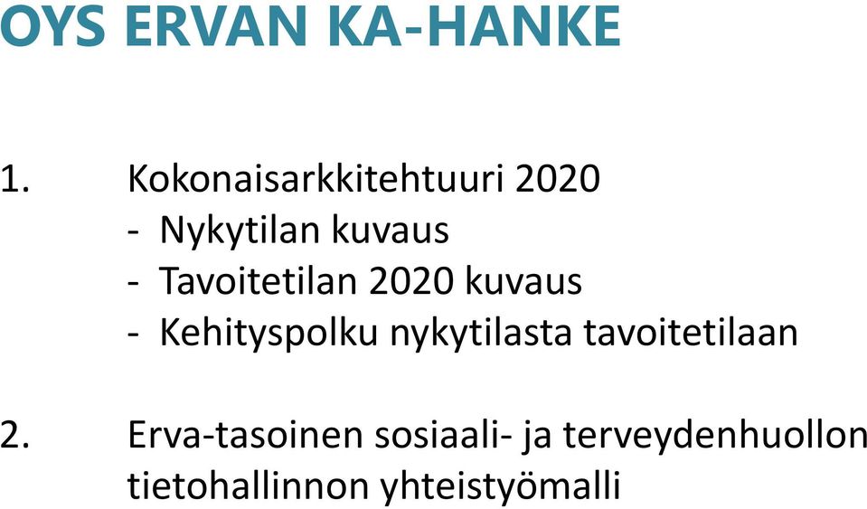 Tavoitetilan 2020 kuvaus - Kehityspolku nykytilasta