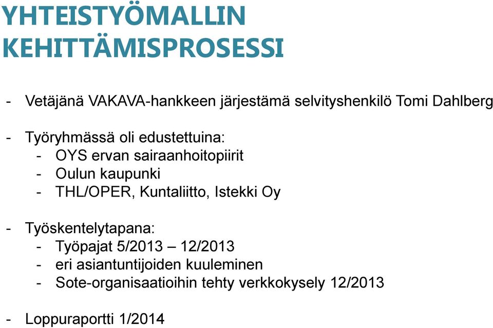 THL/OPER, Kuntaliitto, Istekki Oy - Työskentelytapana: - Työpajat 5/2013 12/2013 - eri