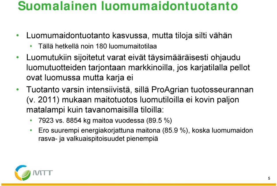 Tuotanto varsin intensiivistä, sillä ProAgrian tuotosseurannan (v.