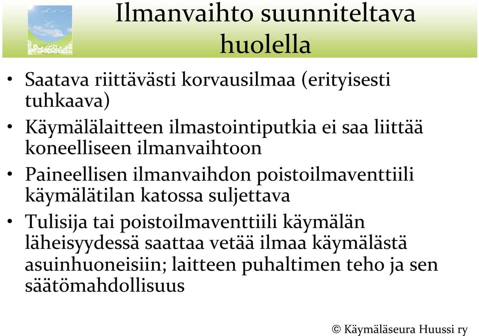 ilmanvaihdon poistoilmaventtiili käymälätilan katossa suljettava Tulisija tai poistoilmaventtiili