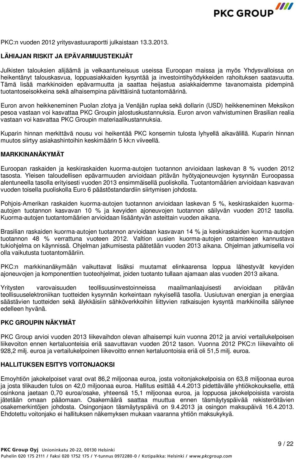 investointihyödykkeiden rahoituksen saatavuutta.