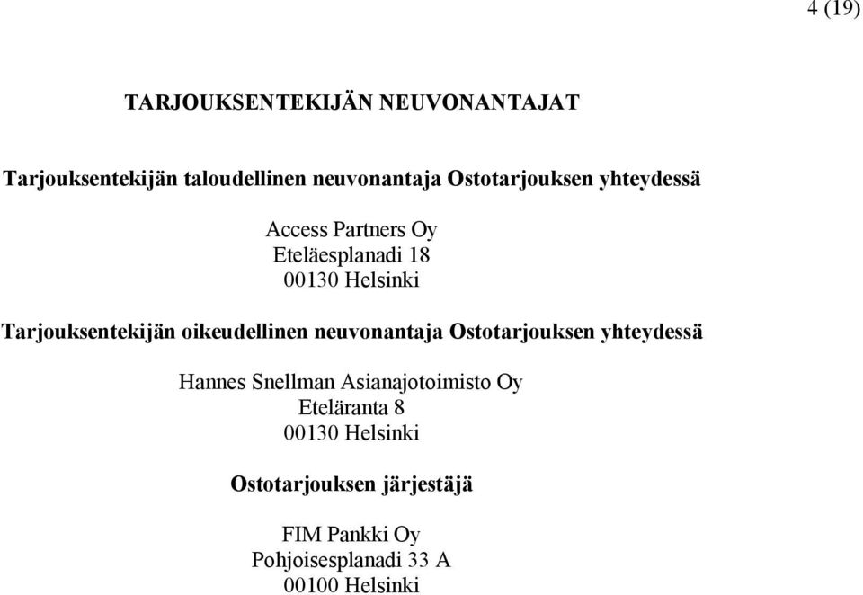 Tarjouksentekijän oikeudellinen neuvonantaja Ostotarjouksen yhteydessä Hannes Snellman