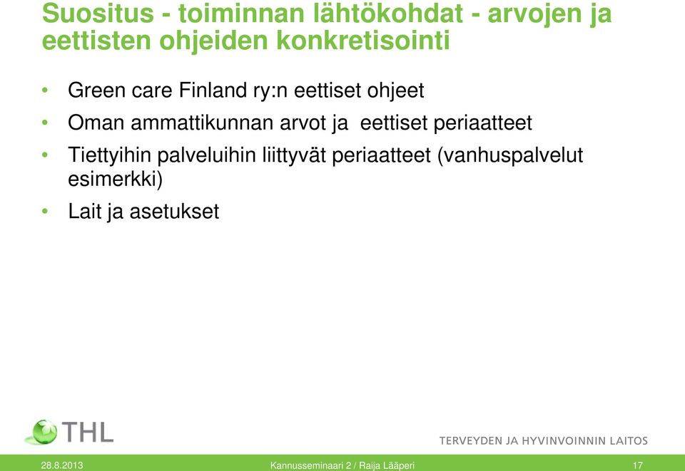 arvot ja eettiset periaatteet Tiettyihin palveluihin liittyvät periaatteet