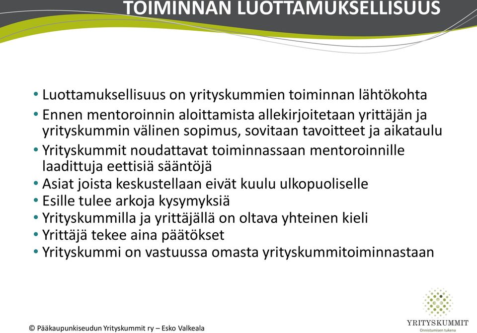 toiminnassaan mentoroinnille laadittuja eettisiä sääntöjä Asiat joista keskustellaan eivät kuulu ulkopuoliselle Esille tulee