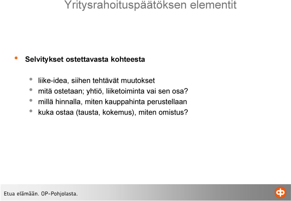 ostetaan; yhtiö, liiketoiminta vai sen osa?