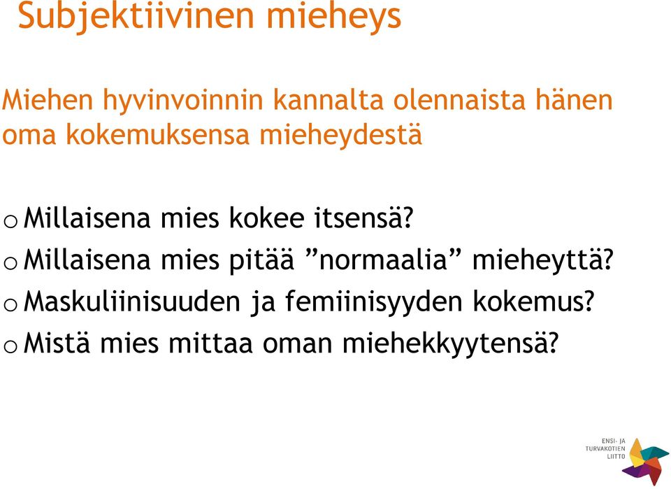 itsensä? o Millaisena mies pitää normaalia mieheyttä?