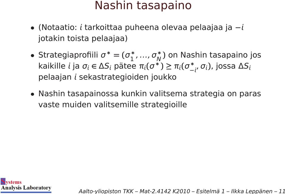 pelaajaa ja jotakin toista pelaajaa) Strategiaprofiili σ =(σ 1,.