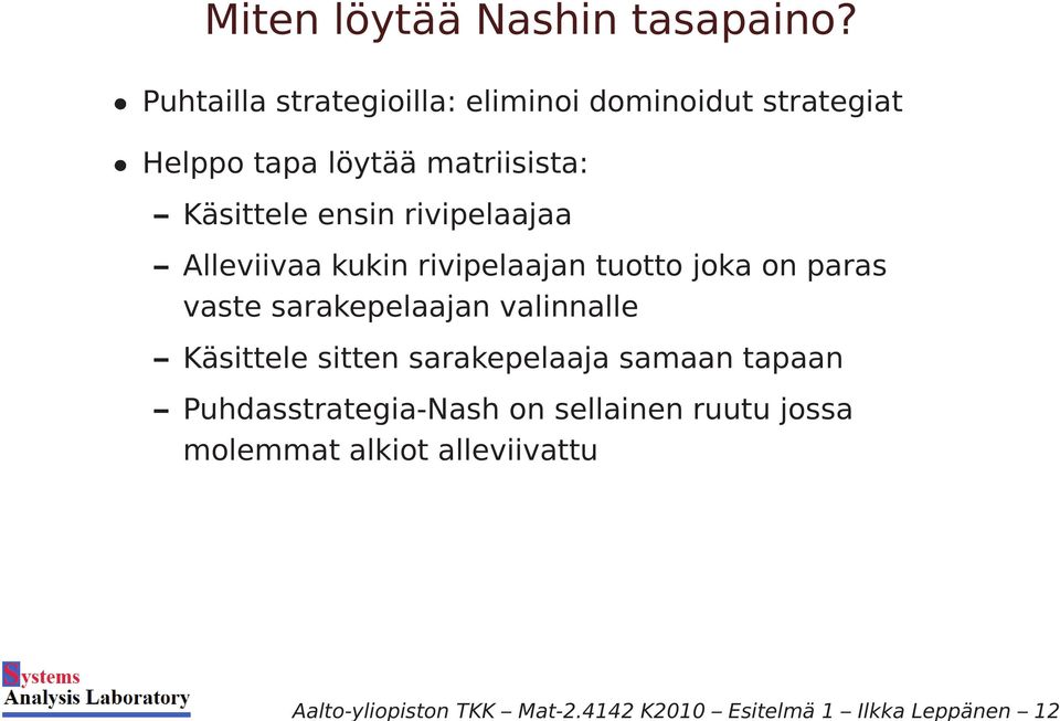 rivipelaajaa Alleviivaa kukin rivipelaajan tuotto joka on paras vaste sarakepelaajan valinnalle