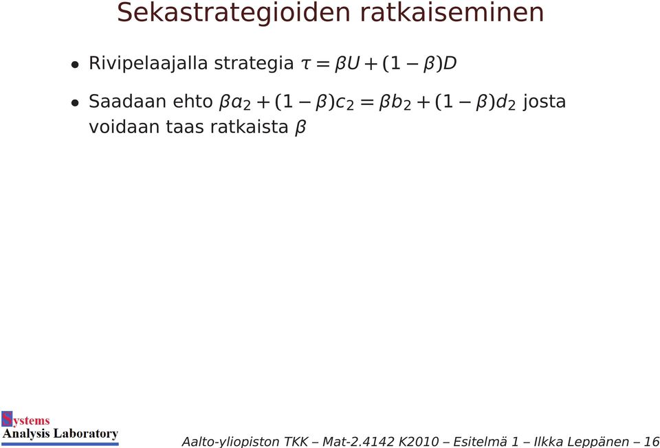 Sekastrategioiden ratkaiseminen Rivipelaajalla