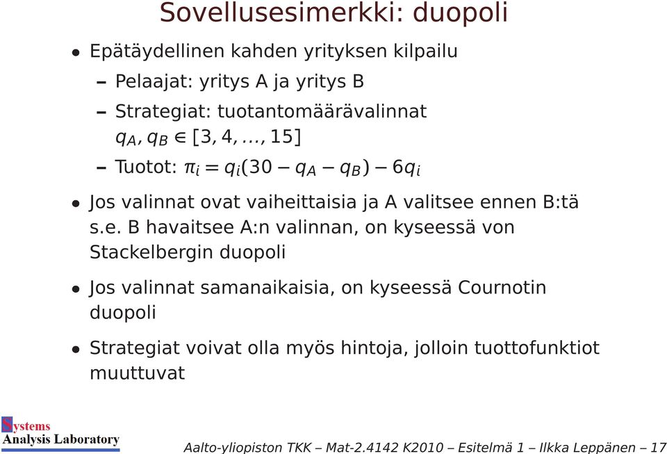 A ja yritys B Strategiat: tuotantomäärävalinnat q A,q B [3,4,.
