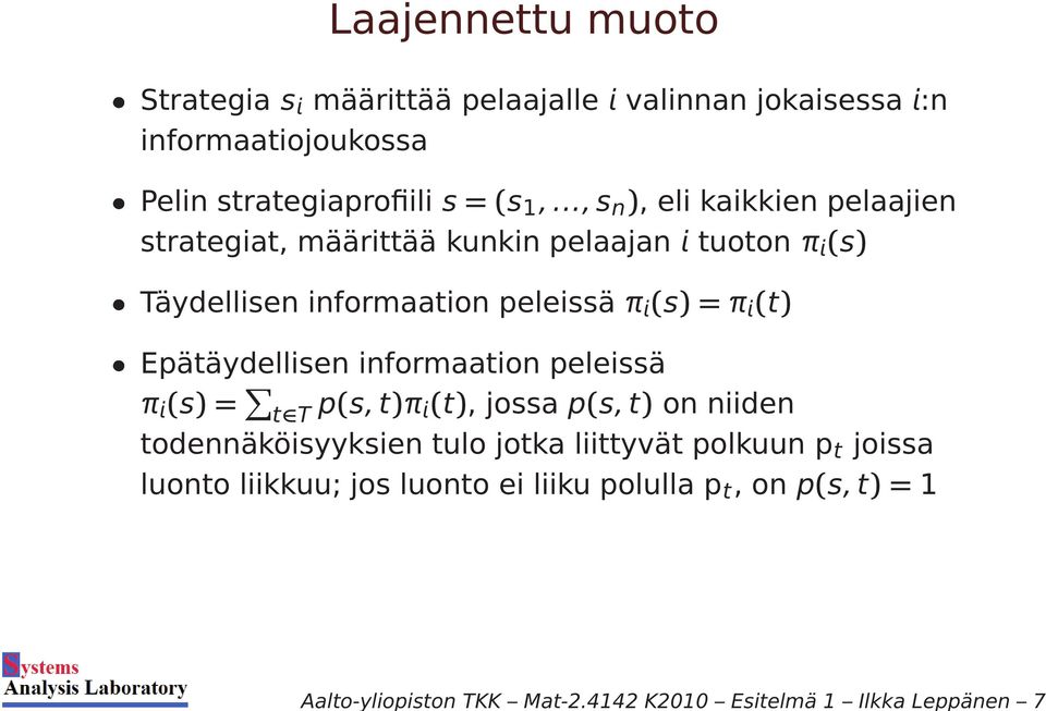 informaatiojoukossa Pelin strategiaprofiili s=(s 1,.