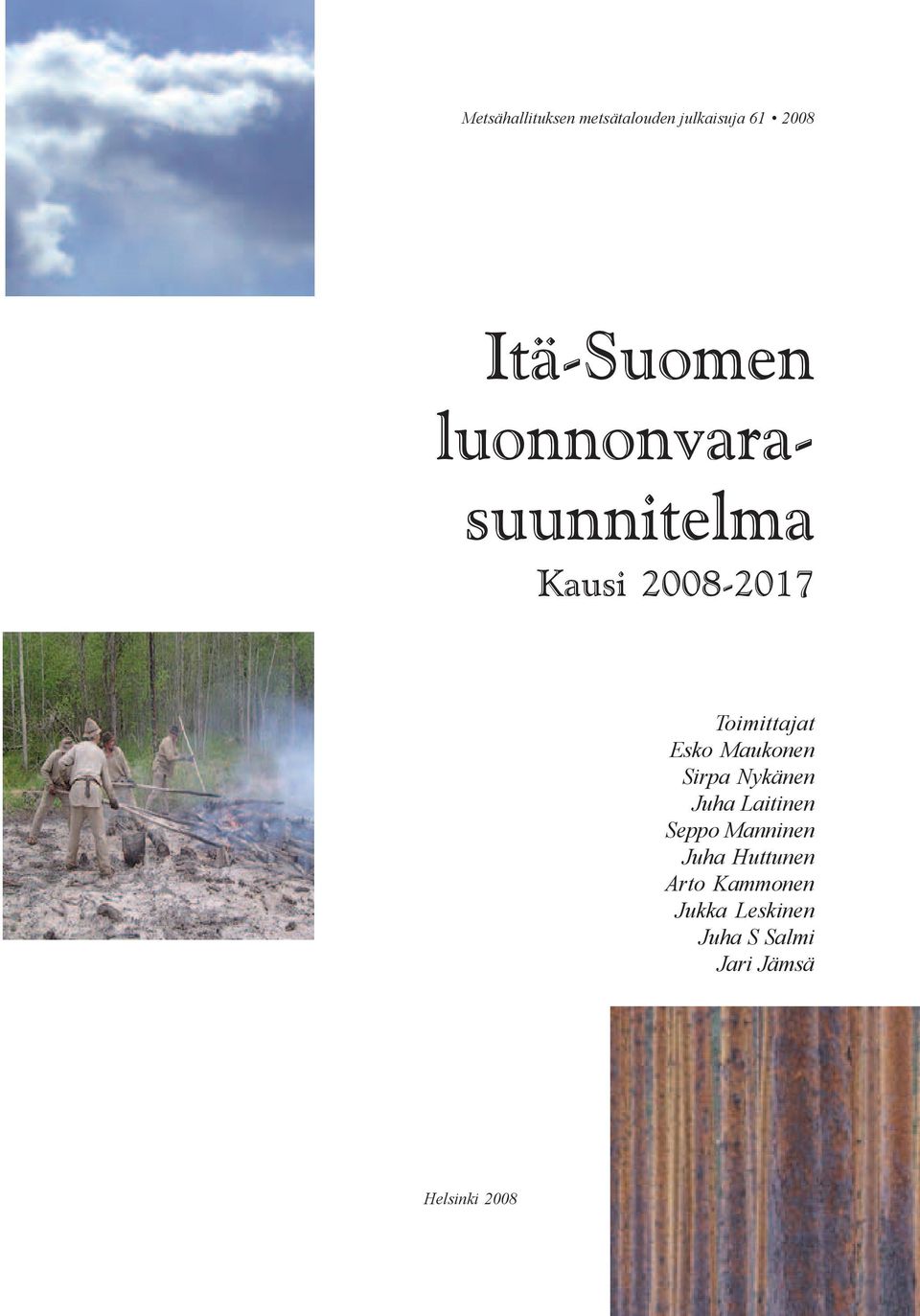 Maukonen Sirpa Nykänen Juha Laitinen Seppo Manninen Juha