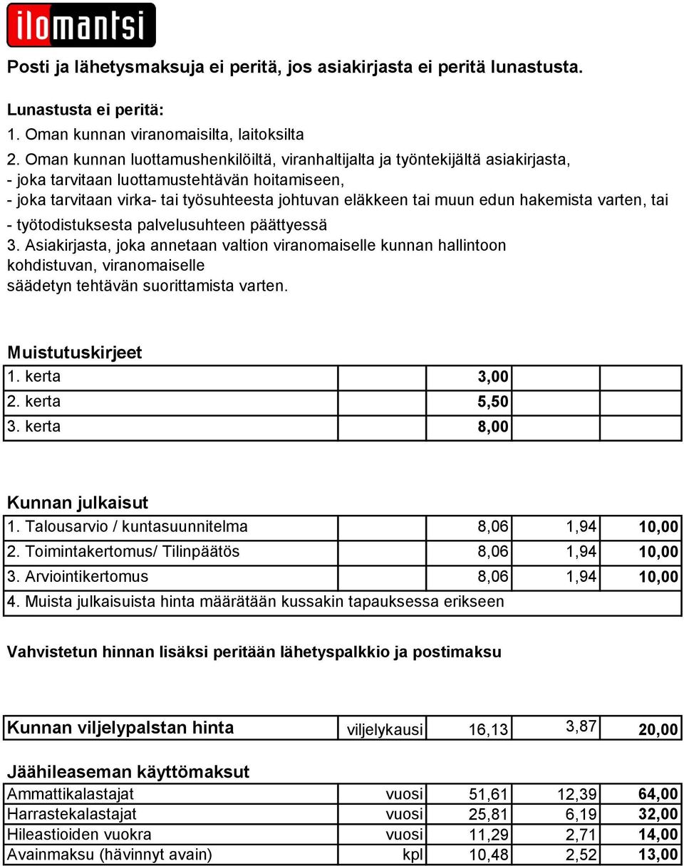 edun hakemista varten, tai - työtodistuksesta palvelusuhteen päättyessä 3.