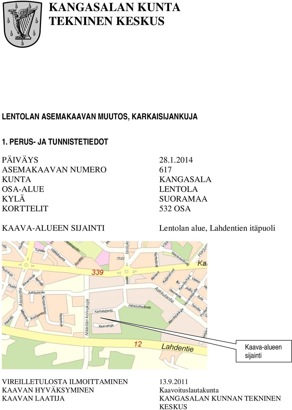 2014 ASEMAKAAVAN NUMERO 617 KUNTA KANGASALA OSA-ALUE LENTOLA KYLÄ SUORAMAA KORTTELIT 532 OSA