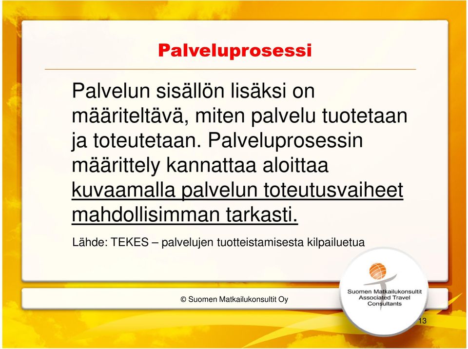 Palveluprosessin määrittely kannattaa aloittaa kuvaamalla