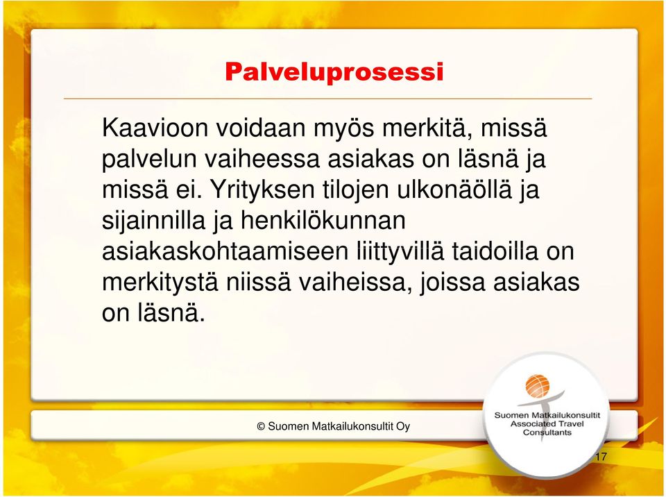 Yrityksen tilojen ulkonäöllä ja sijainnilla ja henkilökunnan