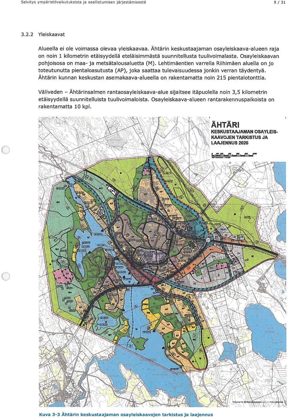 Lehtimäentien varrella Riihimäen aluella on jo toteutunutta pientaloasutusta (AP), joka saattaa tulevaisuudessa jonkin verran täydentyä.