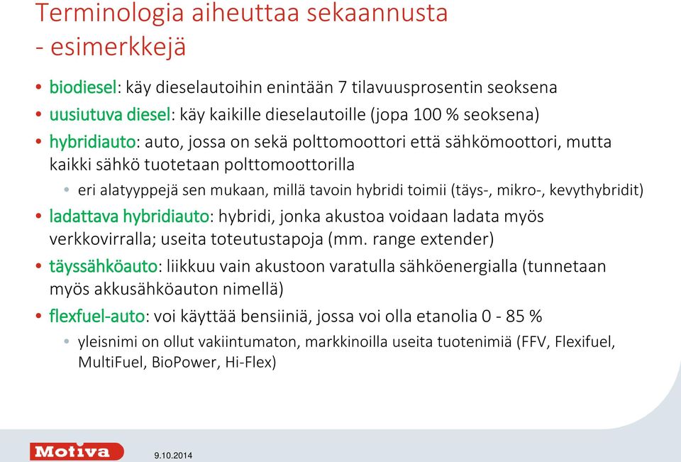 hybridiauto: hybridi, jonka akustoa voidaan ladata myös verkkovirralla; useita toteutustapoja (mm.