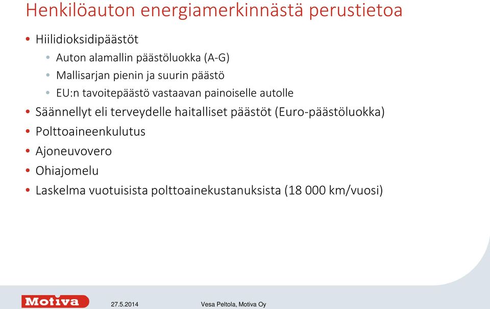 Säännellyt eli terveydelle haitalliset päästöt (Euro-päästöluokka) Polttoaineenkulutus