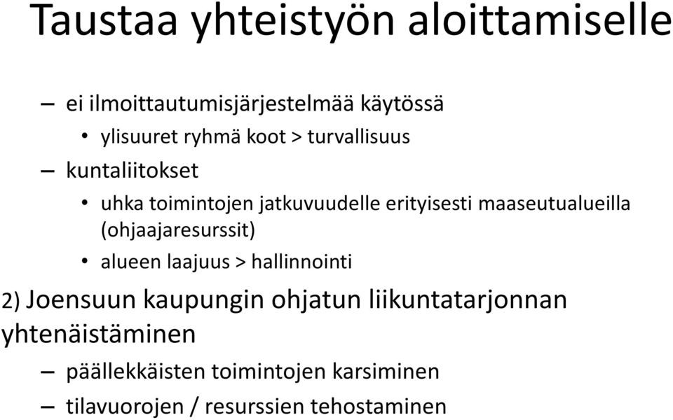 (ohjaajaresurssit) alueen laajuus > hallinnointi 2) Joensuun kaupungin ohjatun