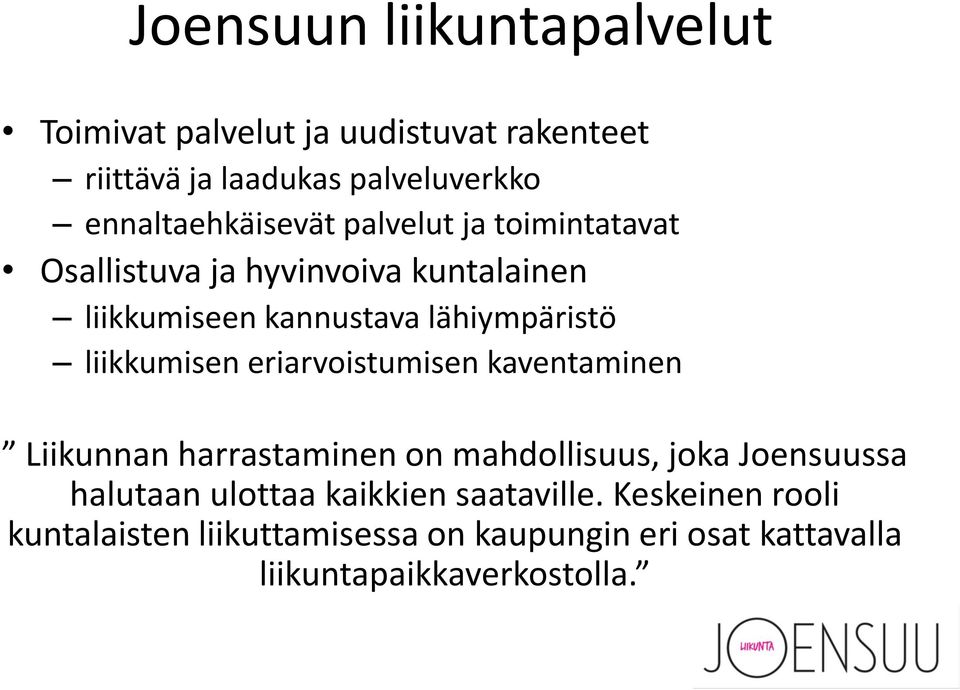 lähiympäristö liikkumisen eriarvoistumisen kaventaminen Liikunnan harrastaminen on mahdollisuus, joka Joensuussa