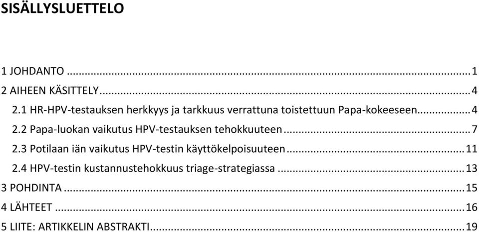 2 Papa-luokan vaikutus HPV-testauksen tehokkuuteen... 7 2.