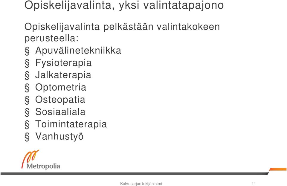 Apuvälinetekniikka Fysioterapia Jalkaterapia Optometria