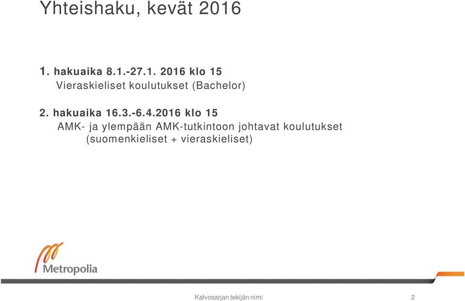 hakuaika 16.3.-6.4.