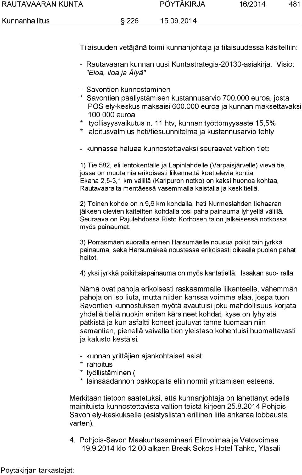 000 euroa * työllisyysvaikutus n.