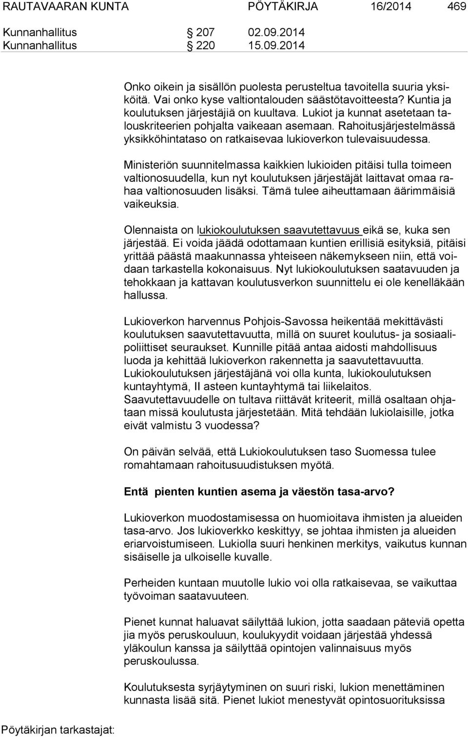 Rahoitusjärjestelmässä yksikköhintataso on ratkaisevaa lukioverkon tulevaisuudessa.