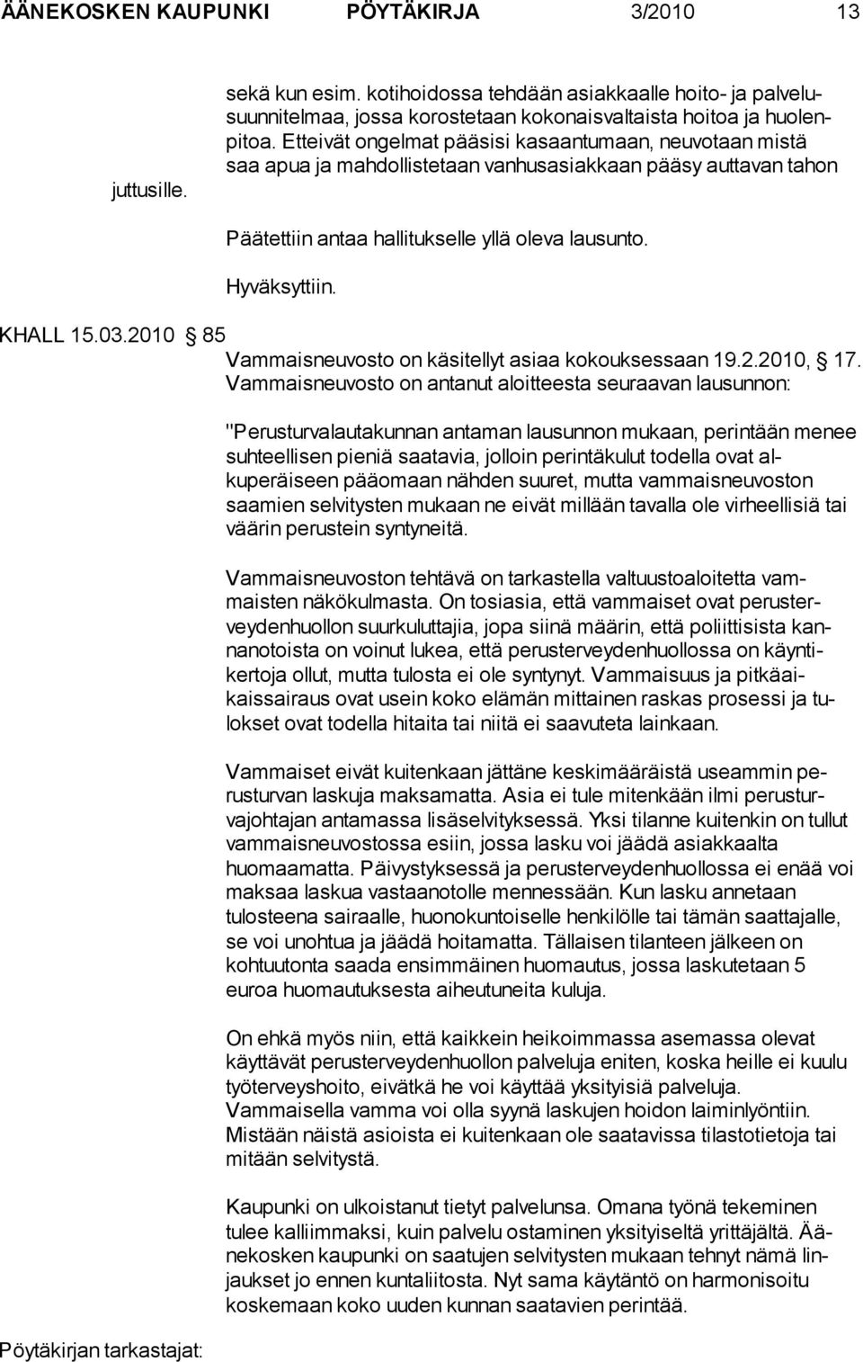 2010 85 Vammaisneuvosto on käsitellyt asiaa kokouksessaan 19.2.2010, 17.