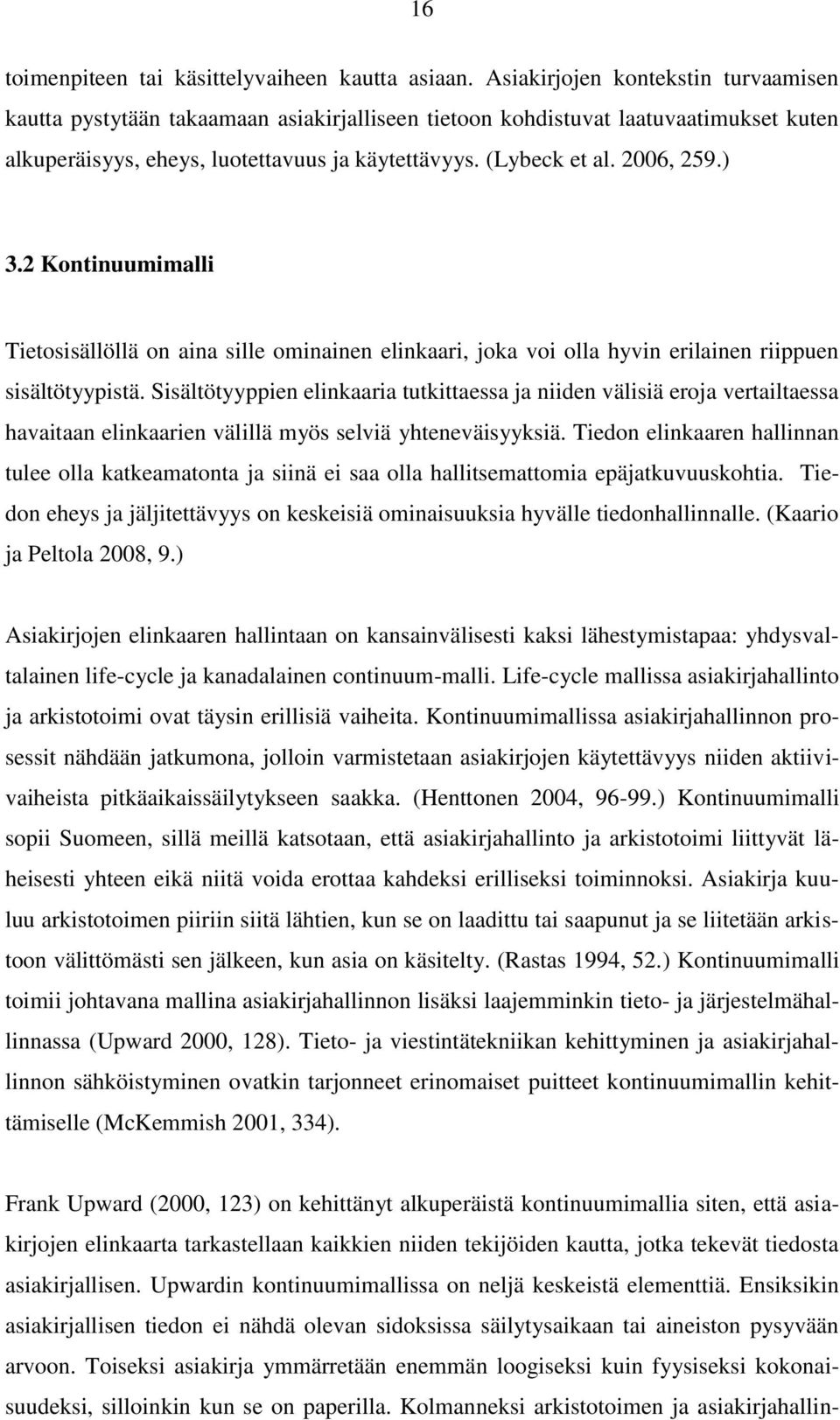 ) 3.2 Kontinuumimalli Tietosisällöllä on aina sille ominainen elinkaari, joka voi olla hyvin erilainen riippuen sisältötyypistä.