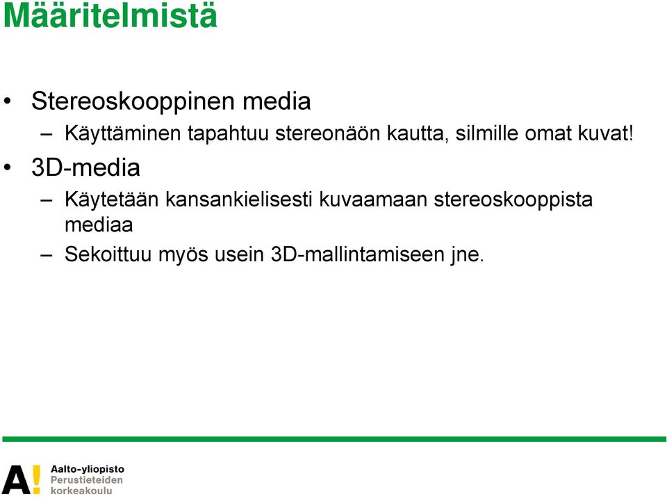 3D-media Käytetään kansankielisesti kuvaamaan