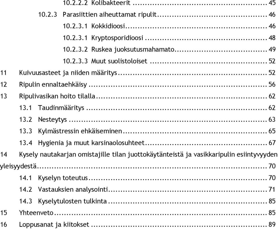 .. 63 13.3 Kylmästressin ehkäiseminen... 65 13.4 Hygienia ja muut karsinaolosuhteet.