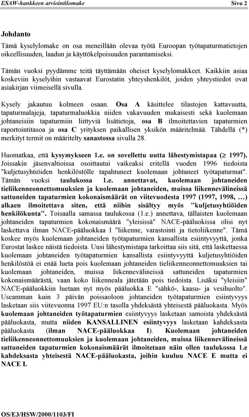 Kysely jakautuu kolmeen osaan.