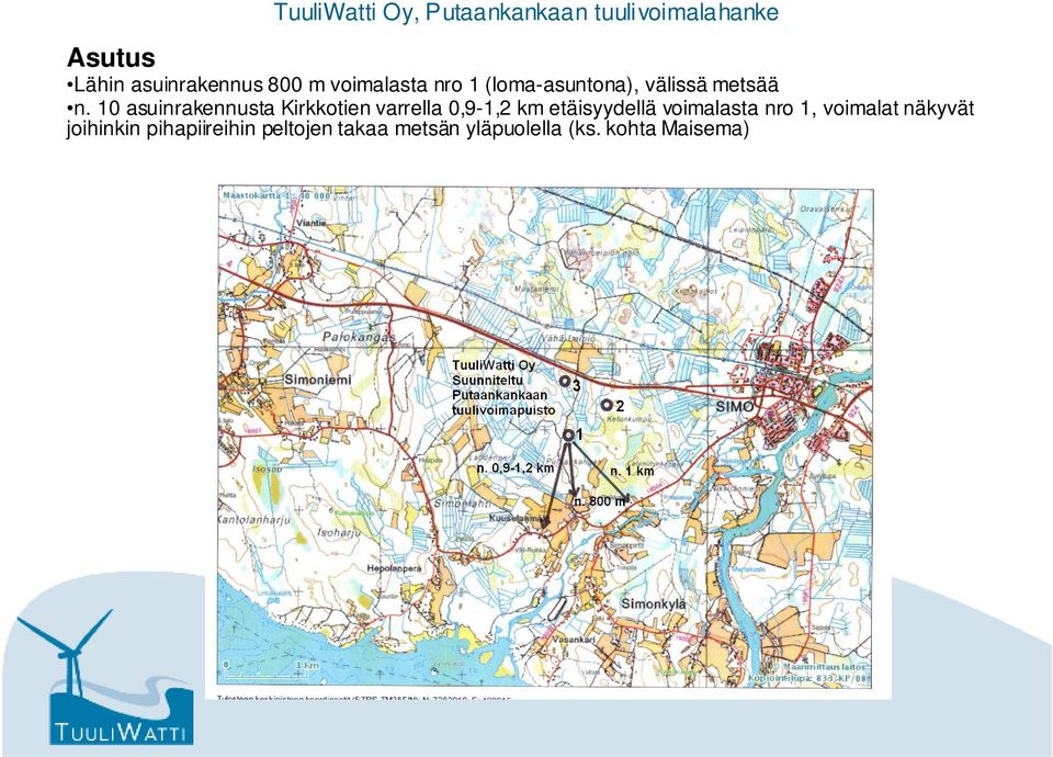 10 asuinrakennusta Kirkkotien varrella 0,9-1,2 km etäisyydellä voimalasta