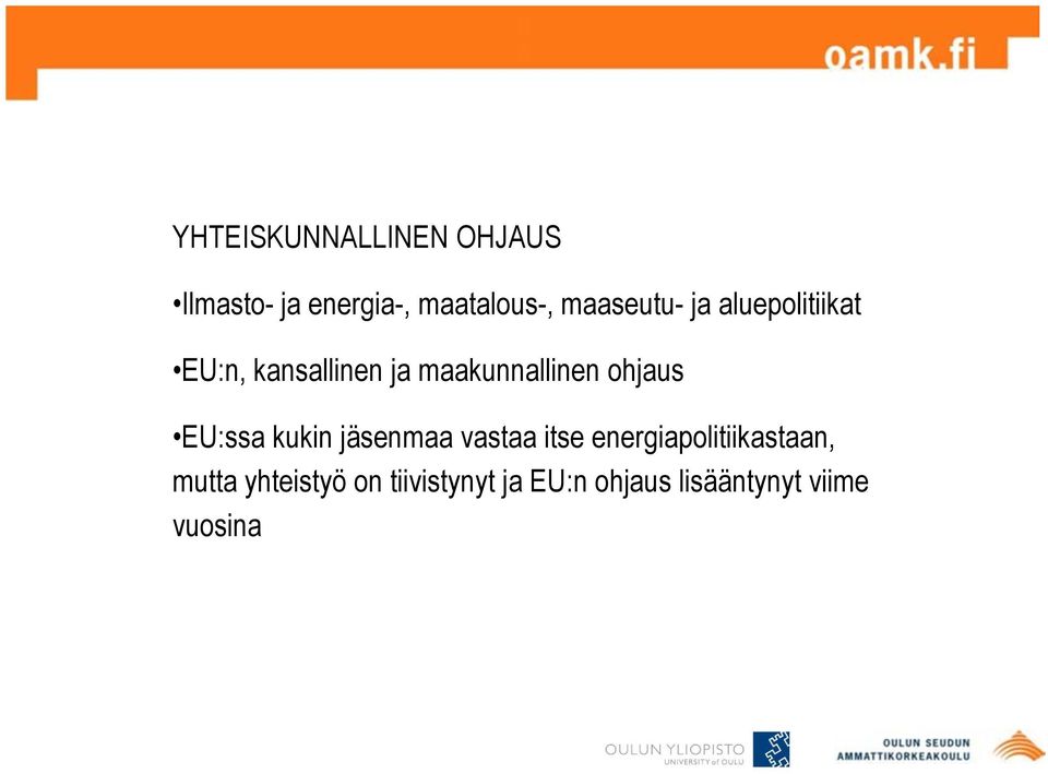 ohjaus EU:ssa kukin jäsenmaa vastaa itse energiapolitiikastaan,