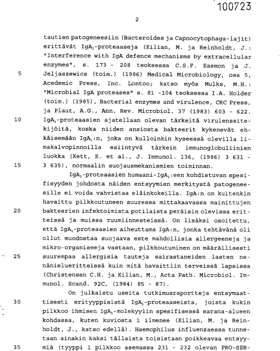 ) (1985), Bacterial enzymes and virulence, CRC Press, ja Plaut, A.G., Ann. Rev. Microbiol. 37 (1983) 603-622.