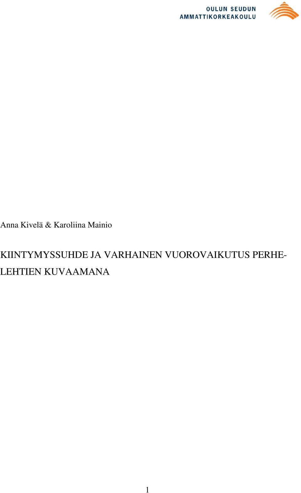 VARHAINEN VUOROVAIKUTUS