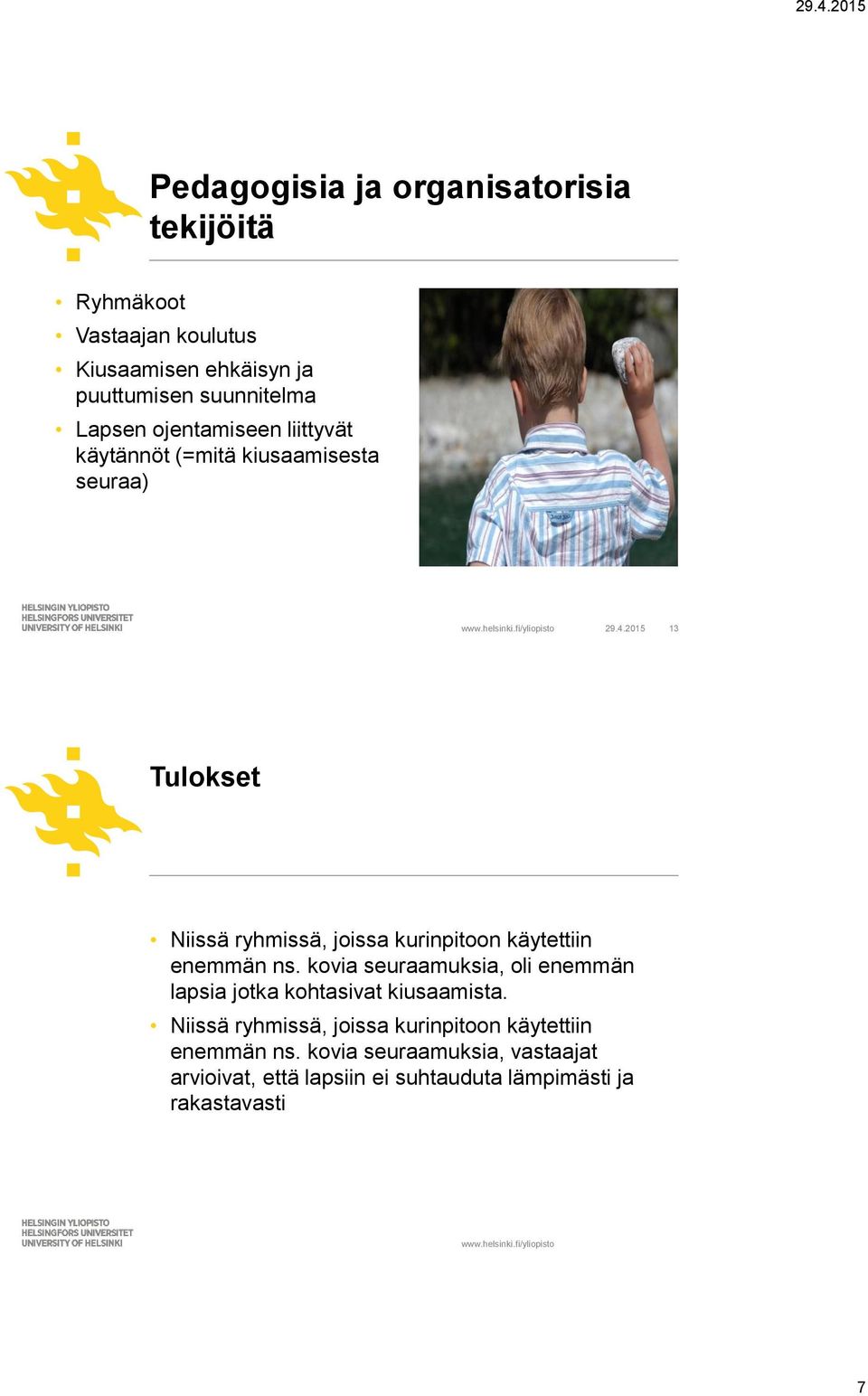 2015 13 Tulokset Niissä ryhmissä, joissa kurinpitoon käytettiin enemmän ns.