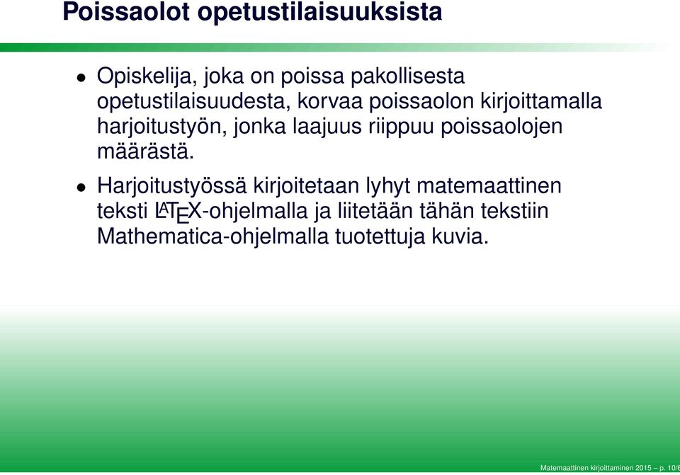 opetustilaisuudesta, korvaa poissaolon kirjoittamalla harjoitustyön, jonka laajuus riippuu