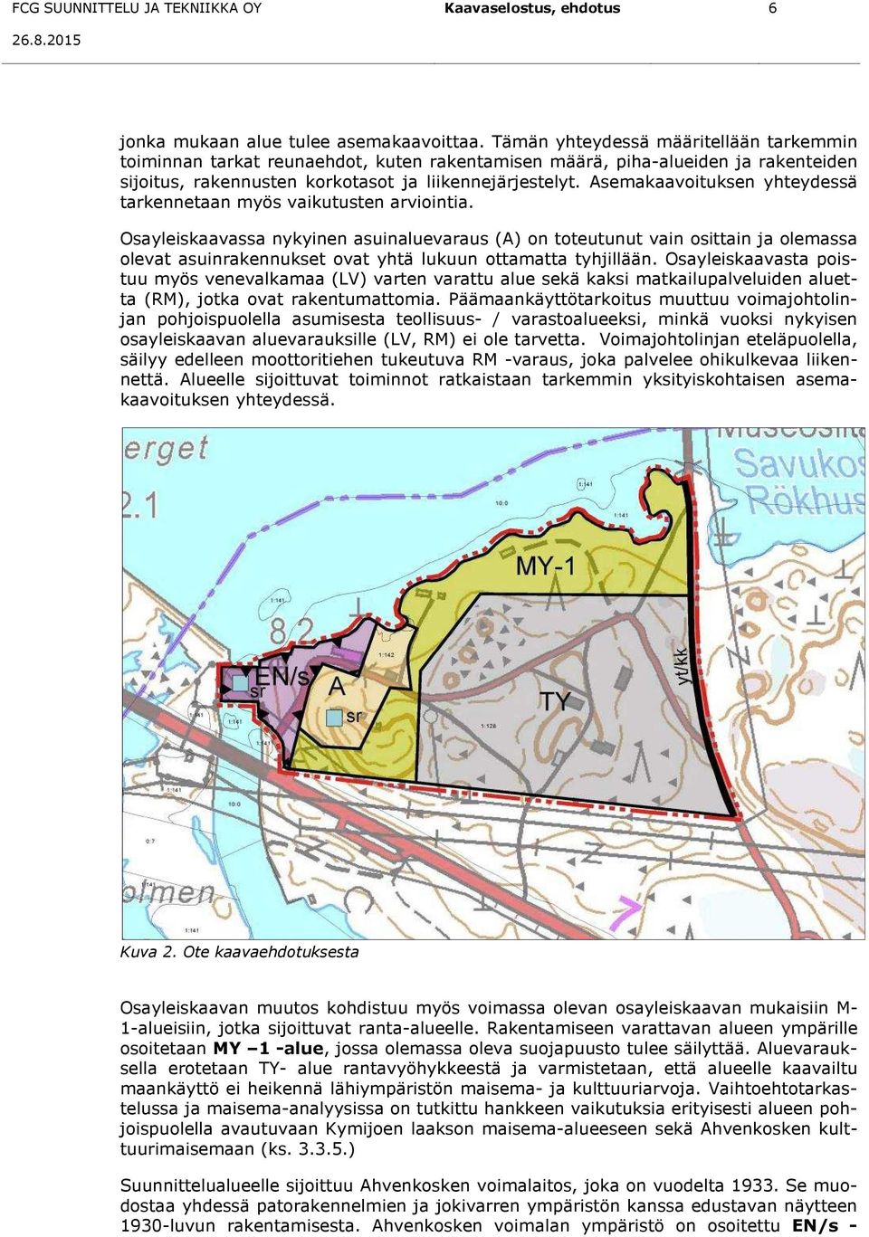 Asemakaavoituksen yhteydessä tarkennetaan myös vaikutusten arviointia.