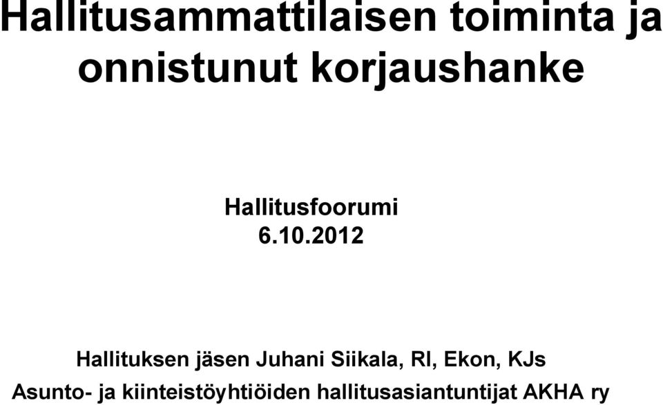 2012 Hallituksen jäsen Juhani Siikala, RI,