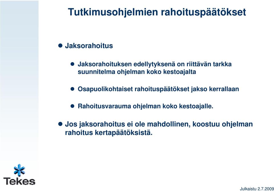 Osapuolikohtaiset rahoituspäätökset jakso kerrallaan Rahoitusvarauma ohjelman