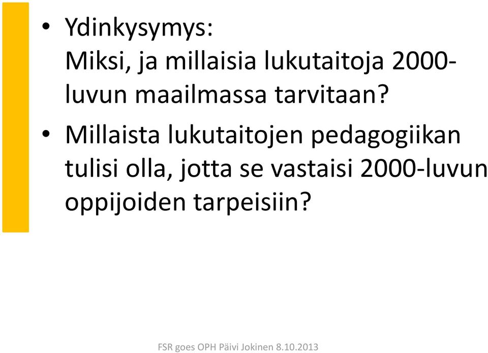 Millaista lukutaitojen pedagogiikan tulisi