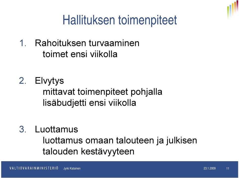 Elvytys mittavat toimenpiteet pohjalla lisäbudjetti ensi